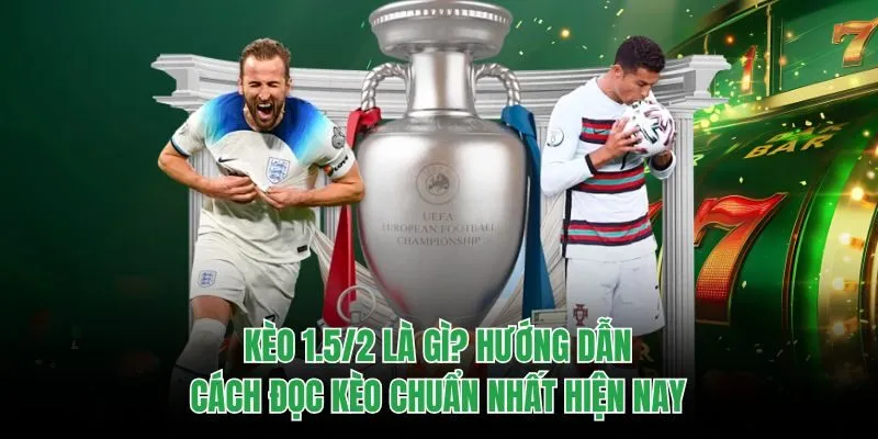 Kèo 1.5/2 Là Gì