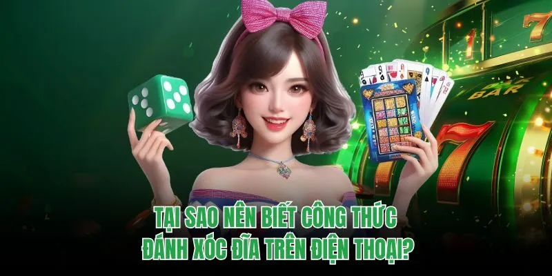 Tại sao nên biết công thức đánh xóc đĩa trên điện thoại?